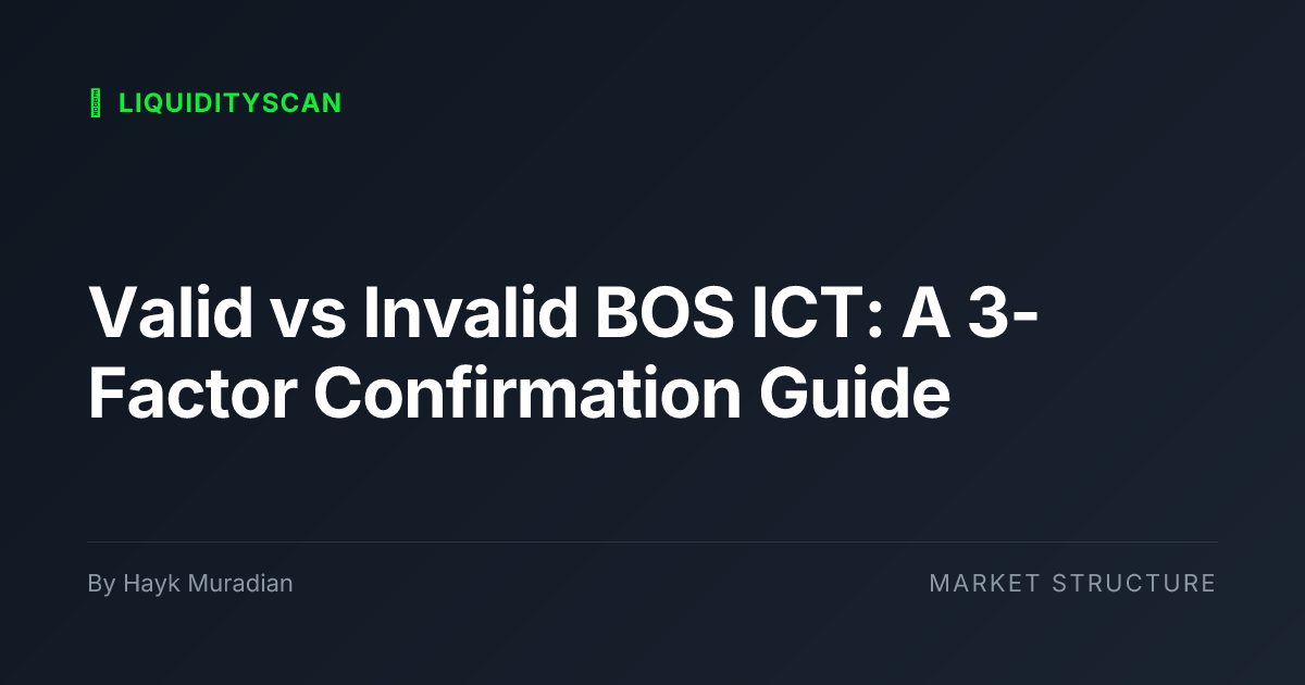 Valid vs Invalid BOS ICT: A 3-Factor Confirmation Guide